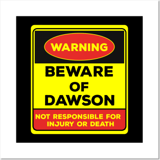 Beware Of Dawson/Warning Beware Of Dawson Not Responsible For Injury Or Death/gift for Dawson Posters and Art